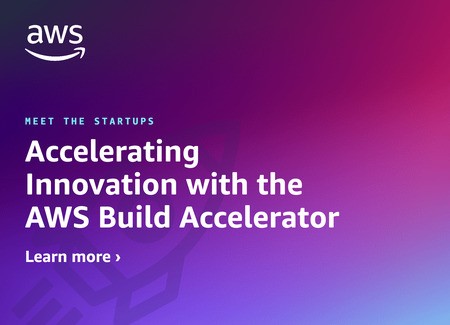 Accelerating Innovation with the AWS Build Accelerator